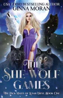 The She-Wolf Games: 1 (The Pack Mates of Lunar Crest)