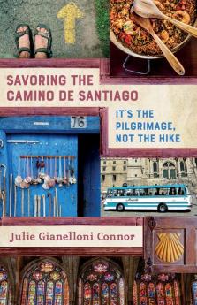 Savoring the Camino de Santiago: It's the Pilgrimage Not the Hike