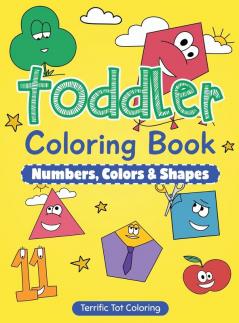 Toddler Coloring Book: Numbers Colors Shapes: Early Learning Activity Book for Kids Ages 3-5