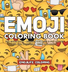 Emoji Coloring Book: Designs Collages & Fun Quotes for Kids Boys Girls Teens and Adults