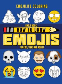 How to Draw Emojis: Learn to Draw 50 of your Favourite Emojis - For Kids Teens & Adults