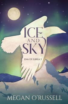 Ice and Sky: 3 (Ena of Ilbrea)