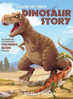 Color My Own Dinosaur Story: An Immersive Customizable Coloring Book for Kids (That Rhymes!): 1