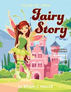 Color My Own Fairy Story: An Immersive Customizable Coloring Book for Kids (That Rhymes!): 6