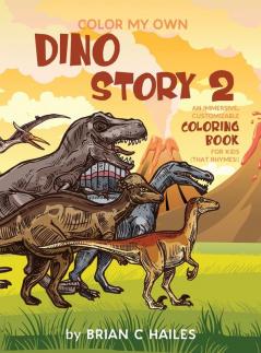 Color My Own Dino Story 2: An Immersive Customizable Coloring Book for Kids (That Rhymes!): 8