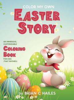 Color My Own Easter Story: An Immersive Customizable Coloring Book for Kids (That Rhymes!): 16