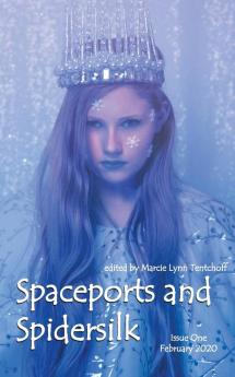 Spaceports and Spidersilk Magazine: Issue 1