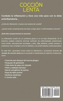 Recetas Anti Inflamatorias de Cocción Lenta: Guía paso a paso con más de 130 recetas de cocción lenta probadas para la curación del sistema inmunológico y la salud general: 2 (Dieta Anti Inflamatoria)