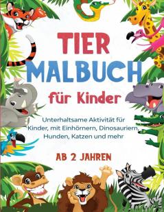 Tier Malbuch für Kinder: Unterhaltsame Aktivität für Kinder mit Einhörnern Dinosauriern Hunden Katzen und mehr