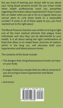 Blood Pressure: Solution: 54 Delicious Heart Healthy Recipes That Will Naturally Lower High Blood Pressure and Reduce Hypertension (Blood Pressure Series) (Volume 2)