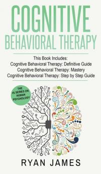 Cognitive Behavioral Therapy: 3 Manuscripts - Cognitive Behavioral Therapy Definitive Guide Cognitive Behavioral Therapy Mastery Cognitive ... Behavioral Therapy Series) (Volume 4)