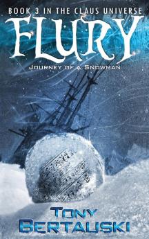 Flury: Journey of a Snowman: 3 (Claus Universe)