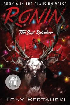 Ronin (Large Print Edition): The Last Reindeer: 6 (Claus Universe)