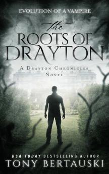 The Roots of Drayton: Evolution of a Vampire: 2