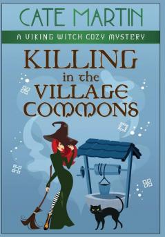 Killing in the Village Commons: A Viking Witch Cozy Mystery: 4 (The Viking Witch Cozy Mysteries)