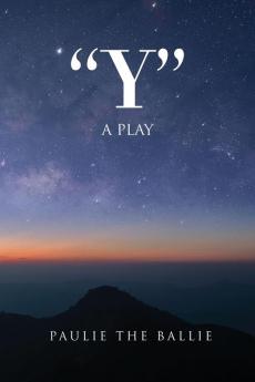 "y": A Play