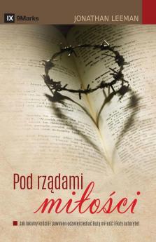 Pod rządami milości (The Rule of Love) (Polish): How the Local Church Should Reflect God's Love and Authority