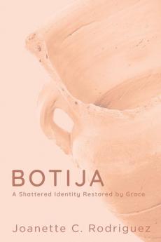 Botija: A Shattered Identity Restored By Grace