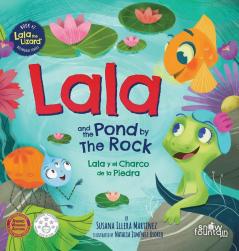 Lala and the Pond by The Rock: Lala y el Charco de la Piedra: 2 (Lala the Lizard)