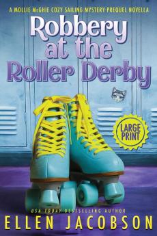 Robbery at the Roller Derby: A Mollie McGhie Sailing Mystery Prequel Novella (Large Print Edition): 0 (Mollie McGhie Cozy Sailing Mystery)