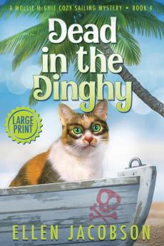 Dead in the Dinghy: Large Print Edition: 4 (Mollie McGhie Cozy Sailing Mystery)