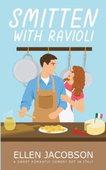 Smitten with Ravioli: 1 (Smitten with Travel Romantic Comedy)