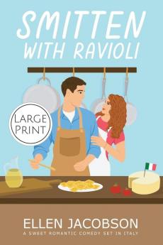 Smitten with Ravioli: Large Print Edition: 1 (Smitten with Travel Romantic Comedy)