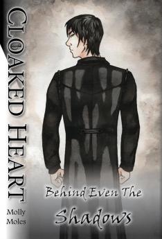 Cloaked Heart: 1 (Behind Even the Shadows)