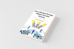 How to Navigate Strategic Alliances and Joint Ventures