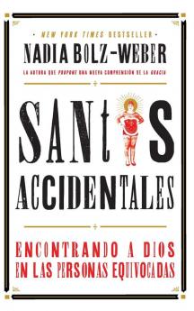 Santos Accidentales: Encontrando a Dios en las Personas Equivocadas