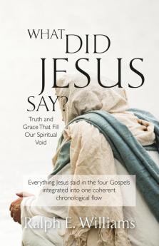 What Did Jesus Say?: Truth and Grace That Fill Our Spiritual Void