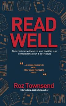 Read Well: Discover how to improve your reading and comprehension in 6 easy steps