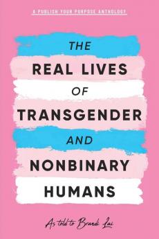 The Real Lives of Transgender and Nonbinary Humans
