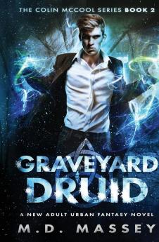 Graveyard Druid: A New Adult Urban Fantasy Novel: 2 (Colin McCool Paranormal Suspense)