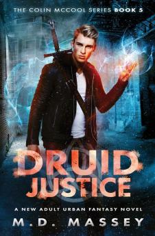 Druid Justice: A New Adult Urban Fantasy Novel: 5 (Colin McCool Paranormal Suspense)