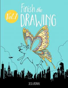 Finish the Drawing (Volume 1): 50 creative prompts for artists of all ages to sketch color and draw!