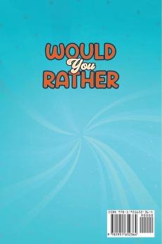 Would You Rather Game Book For Kids Ages 6-12: The Book of Silly Scenarios Challenging Choices and Hilarious Situations the Whole Family Will Love (Game Book Gift Ideas)