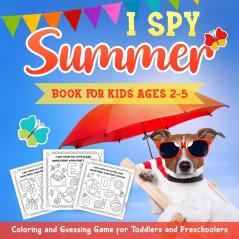 I Spy Summer Book for Kids Ages 2-5: A Fun Activity Coloring and Guessing Game for Kids Toddlers and Preschoolers (Summer Picture Puzzle Book)