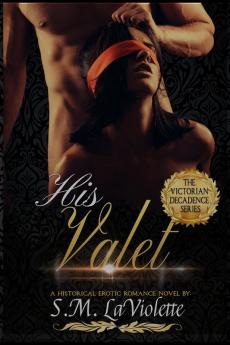 His Valet: 2 (Victorian Decadence)