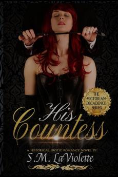 His Countess: 3 (Victorian Decadence)