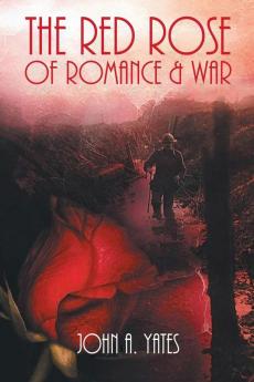 The Red Rose of Romance & War