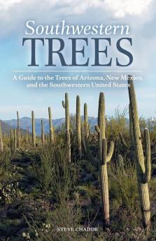 Southwestern Trees: A Guide to the Trees of Arizona New Mexico and the Southwestern United States