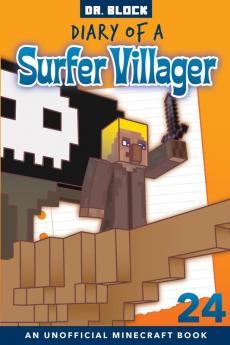 Diary of a Surfer Villager Book 24: an unofficial Minecraft book