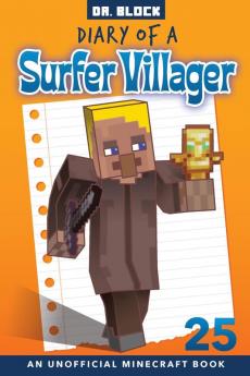 Diary of a Surfer Villager Book 25: an unofficial Minecraft book