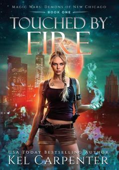 Touched by Fire: Magic Wars: 1 (Demons of New Chicago)