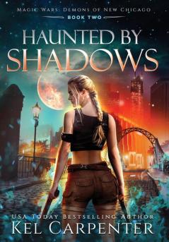 Haunted by Shadows: Magic Wars: 2 (Demons of New Chicago)