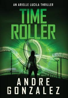 Time Roller (Arielle Lucila Series Book 4)
