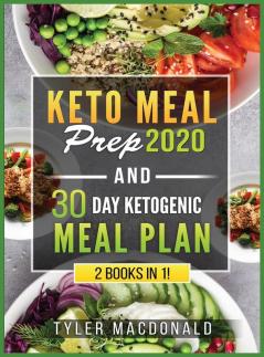 Keto Meal Prep 2020 AND 30 Day Ketogenic Meal Plan: 2 Books IN 1!