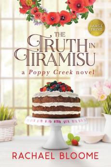 The Truth in Tiramisu: A Poppy Creek Novel: Large Print Edition: 2