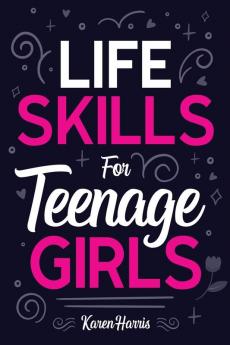 Life Skills for Teenage Girls